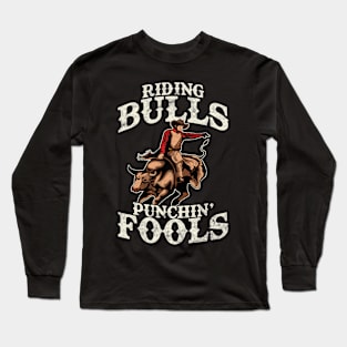 Funny Riding Bulls Punchin' Fools Competitive Pun Long Sleeve T-Shirt